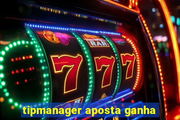 tipmanager aposta ganha